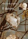 Hans Georg Gadamer - Il dolore. Valutazioni da un punto di vista medico, filosofico e terapeutico