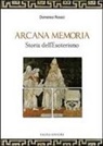 Domenico Rosaci - Arcana memoria. Storia dell'esoterismo