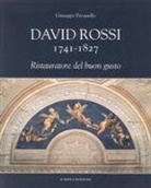 Giuseppe Pavanello - David Rossi 1741-1827. Ristauratore del buon gusto