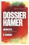 Ilario D'Amato - Dossier Hamer. Inchiesta su una tragica premessa di cura contro il cancro
