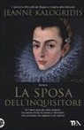 Jeanne Kalogridis - La sposa dell'inquisitore