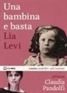 Lia Levi, Claudia Pandolfi - Una bambina e basta letto da Claudia Pandolfi. Audiolibro. CD Audio formato MP3 (Audiolibro)