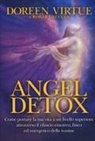 Robert Reeves, Doreen Virtue - Angel detox. Come portare la tua vita ad un livello superiore attraverso il rilascio emotivo, fisico ed energetico