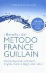 France Guillain - I benefici del metodo France Guillain. Alimentazione cellulare, argilla, sole e bagni derivativi