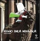 Massimo Montanari, G. Ferrari - Reggio Emilia Meraviglia. Un viaggio nella città di Reggio Emilia