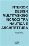 Alessandro Valenti, Mario Ivan Zignego - Interior design multitasking. Incroci tra nautica e architettura