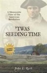 John L Ruth - 'Twas Seeding Time
