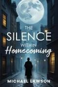 Michael Lawson - THE SILENCE WITHIN "HOMECOMING"