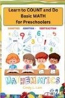 Cindy L. Lam - Learn to COUNT and Do Basic MATH for Preschoolers