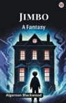 Algernon Blackwood - Jimbo A Fantasy