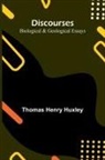 Thomas Henry Huxley - Discourses