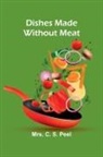 C. S. Peel - Dishes Made Without Meat