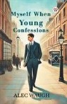 Alec Waugh - Myself When Young Confessions