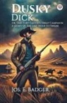 Jos. E. Badger - Dusky Dick Or, Old Toby Castor's Great Campaign A Story Of The Last Sioux Outbreak