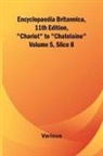 Various - Encyclopaedia Britannica, 11Th Edition, "Chariot" To "Chatelaine" Volume 5, Slice 8
