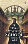 Anthony Trollope - Dr. Wortle's School A Novel Vol. I
