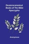 Anonymous - Deuterocanonical Books Of The Bible; Apocrypha
