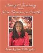 Anita Quinn Billingslea - ANAYA'S JOURNEY TO THE NEW HEAVEN ON EARTH (Latest Edition)