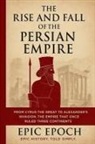 Epic Epoch - The Rise and Fall of the Persian Empire