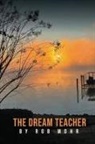 Rob Mohr - The Dream Teacher