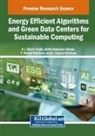 P. J. Beslin Pajila, Y. Harold Robinson, Belfin Robinson Vimala - Energy Efficient Algorithms and Green Data Centers for Sustainable Computing