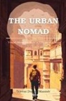 Triveni Dubey 'Manish' - The Urban Nomad
