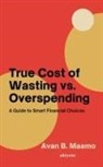 Avan B. Maamo - True Cost of Wasting vs. Overspending