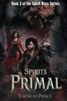 Thomas Pierce - Spirits Primal