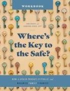 Pam Baker, Cameron Zabko - Where's the Key to the Safe? Workbook How to Avoid Probate Pitfalls and Maximize Family Finances