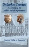 Billie L Rowland - Unbroken Service, A History of the Mobile Police Department