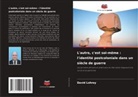 David Lohrey - L'autre, c'est soi-même : l'identité postcoloniale dans un siècle de guerre