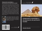 Mostafa Ebrahim - Fotogrametría arqueológica y documentación del patrimonio mundial