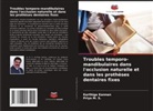 Karthiga Kannan, Priya M. S. - Troubles temporo-mandibulaires dans l'occlusion naturelle et dans les prothèses dentaires fixes