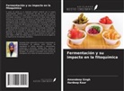 Hardeep Kaur, Amandeep Singh - Fermentación y su impacto en la fitoquímica