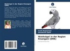 Frank Bapeamoni, Dieudonné Upoki - Waldvögel in der Region Kisangani (DRK)