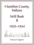 Frances Ingmire - Hamilton County, Indiana Will Book B, 1835-1844
