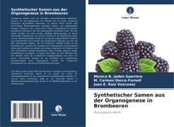 M Carmen Dorca-Fornell, M. Carmen Dorca-Fornell, Monica B Jadan Guerrero, Monica B. Jadan Guerrero, R, … - Synthetischer Samen aus der Organogenese in Brombeeren Rubus glaucus Benth. DE