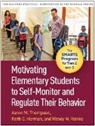 Keith C Herman, Wendy M Reinke, Aaron M Thompson - Motivating Elementary Students to Self-Monitor and Regulate Their Behavior