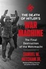 Samuel W Mitcham - The Death of Hitler's War Machine