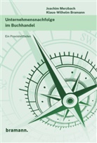 Klaus-Wilhelm Bramann, Joachim Merzbach - Unternehmensnachfolge im Buchhandel