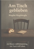 Mugdat  Mugdatoglu, Mugdat Mugdatoglu, Mugdat Mugdatoglu - Am Tisch Geblieben