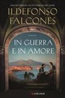 Ildefonso Falcones - In guerra e in amore