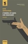 Luis Sepúlveda - L' ombra di quel che eravamo