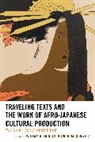 William H. Bridges, William H Bridges, William H. Bridges IV, Bridges William H., Nina Cornyetz, Cornyetz Nina... - Traveling Texts and the Work of Afro-Japanese Cultural Production