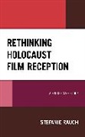 Stefanie Rauch - Rethinking Holocaust Film Reception