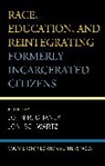 John R. Schwartz Chaney, John R Chaney, John R. Chaney, Joni Schwartz, Schwartz Joni - Race, Education, and Reintegrating Formerly Incarcerated Citizens