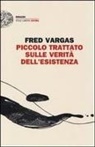 Fred Vargas - Piccolo trattato sulle verità dell'esistenza