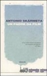 Antonio Skármeta - Un padre da film