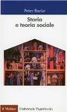 Peter Burke - Storia e teoria sociale