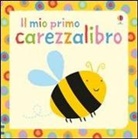 Fiona Watt, S. Baggot - Il mio primo carezzalibro